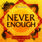 July 2021: Never Enough image