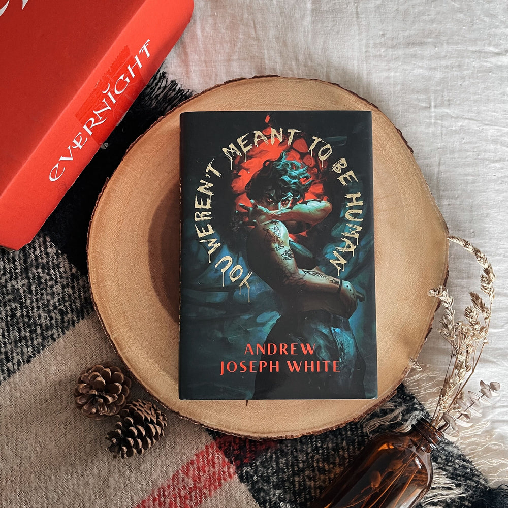 You Weren't Meant to be Human by Andrew Joseph White (Evernight October 2025 Exclusive)